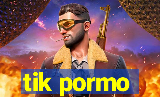 tik pormo